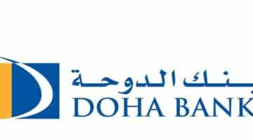 Doha Bank يعلن عن شواغر وظيفية إدارية ومصرفية وتقنية لجميع الجنسيات